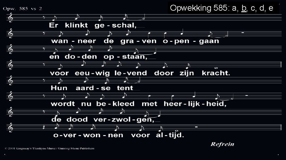 Opwekking 585: a, b, c, d, e . . . 