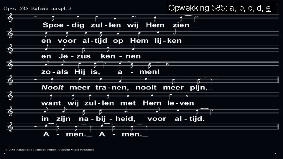 Opwekking 585: a, b, c, d, e . . . 