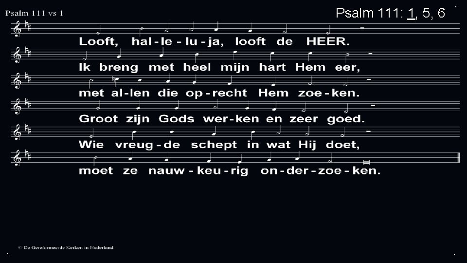 Psalm 111: 1, 5, 6 . . . 
