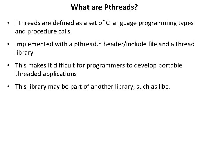 What are Pthreads? • Pthreads are defined as a set of C language programming