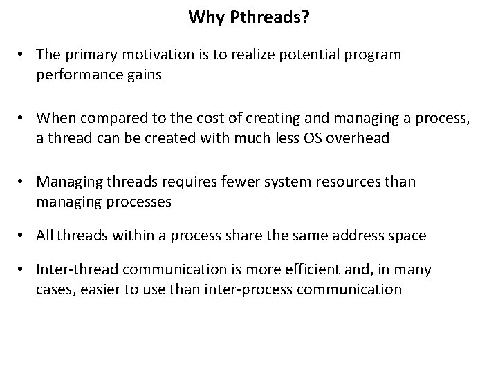 Why Pthreads? • The primary motivation is to realize potential program performance gains •