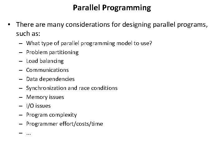 Parallel Programming • There are many considerations for designing parallel programs, such as: –