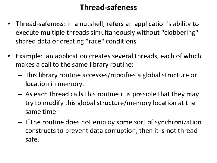 Thread-safeness • Thread-safeness: in a nutshell, refers an application's ability to execute multiple threads