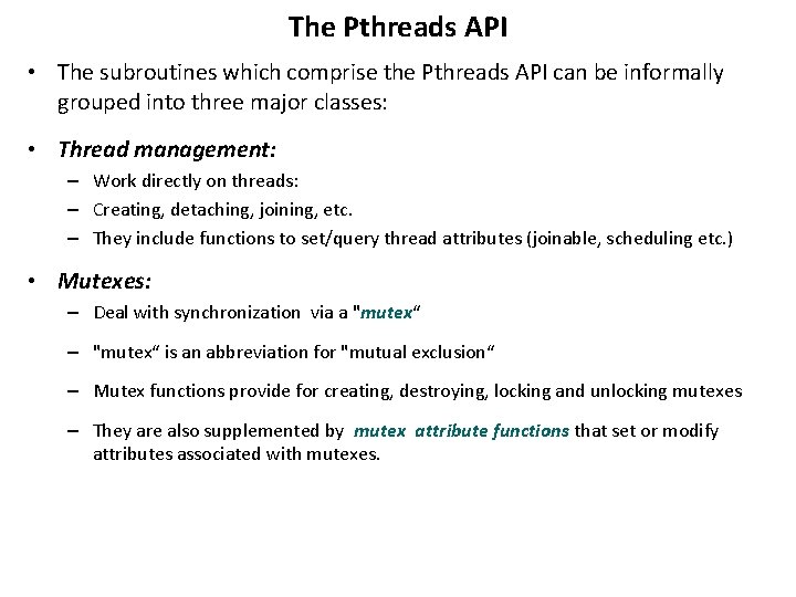 The Pthreads API • The subroutines which comprise the Pthreads API can be informally