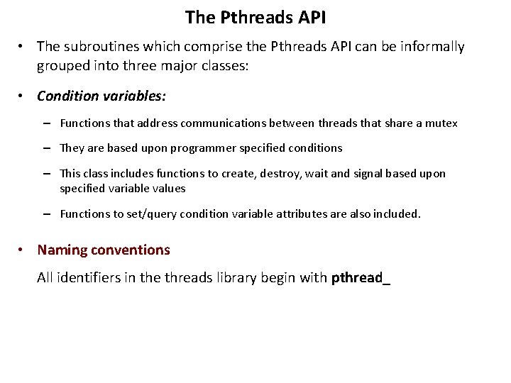 The Pthreads API • The subroutines which comprise the Pthreads API can be informally