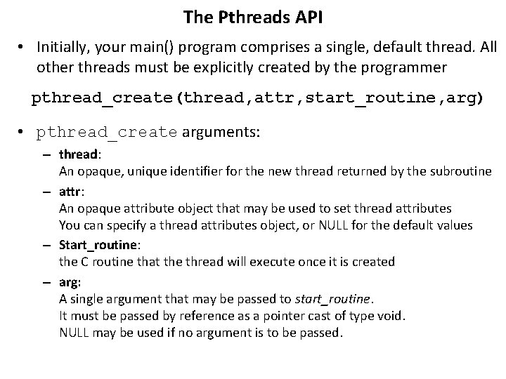 The Pthreads API • Initially, your main() program comprises a single, default thread. All