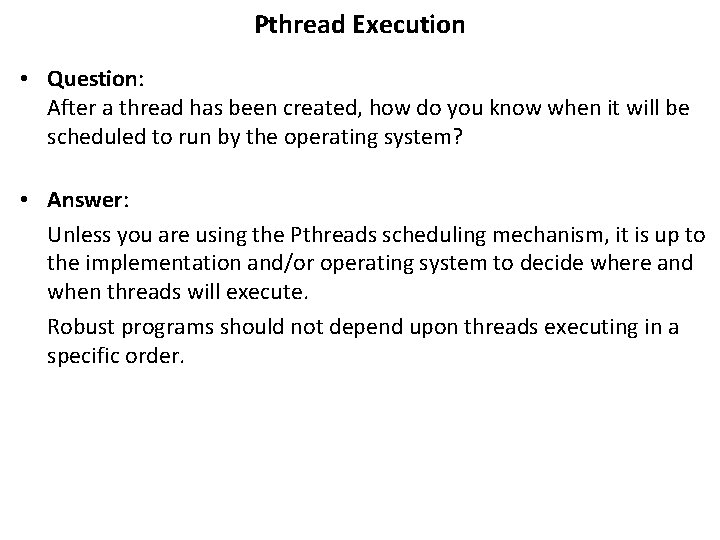 Pthread Execution • Question: After a thread has been created, how do you know