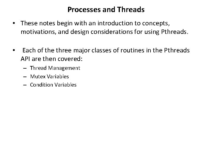 Processes and Threads • These notes begin with an introduction to concepts, motivations, and