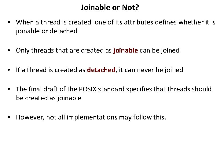 Joinable or Not? • When a thread is created, one of its attributes defines