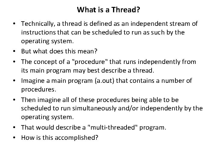 What is a Thread? • Technically, a thread is defined as an independent stream