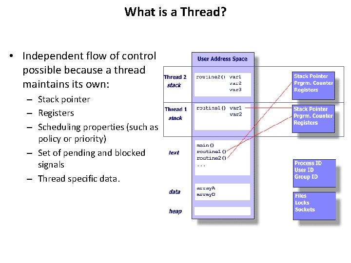 What is a Thread? • Independent flow of control possible because a thread maintains