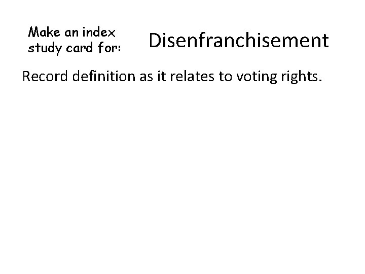 Make an index study card for: Disenfranchisement Record definition as it relates to voting