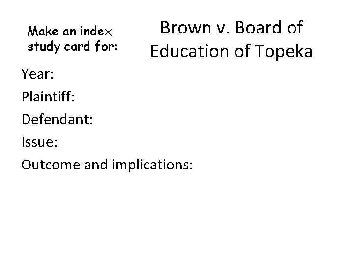 Make an index study card for: Brown v. Board of Education of Topeka Year: