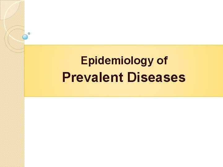 Epidemiology of Prevalent Diseases 