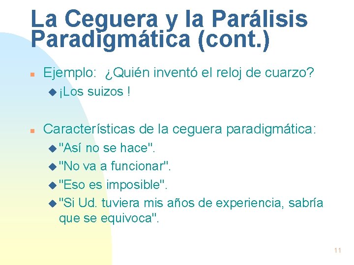 La Ceguera y la Parálisis Paradigmática (cont. ) n Ejemplo: ¿Quién inventó el reloj