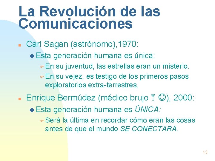 La Revolución de las Comunicaciones n Carl Sagan (astrónomo), 1970: u Esta generación humana