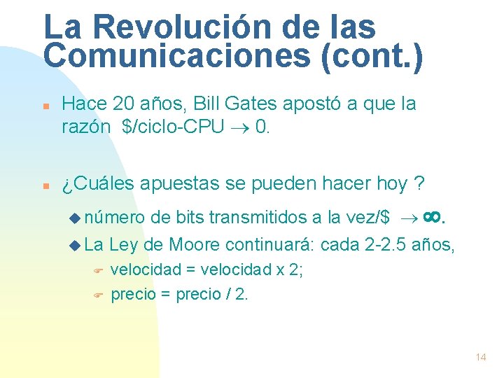 La Revolución de las Comunicaciones (cont. ) n n Hace 20 años, Bill Gates