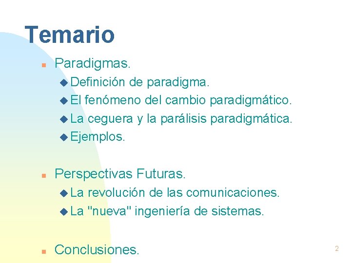 Temario n Paradigmas. u Definición de paradigma. u El fenómeno del cambio paradigmático. u