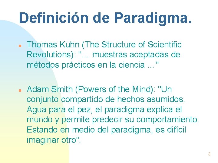 Definición de Paradigma. n n Thomas Kuhn (The Structure of Scientific Revolutions): "… muestras