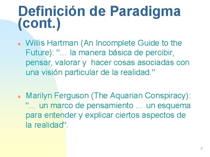 Definición de Paradigma (cont. ) n n Willis Hartman (An Incomplete Guide to the