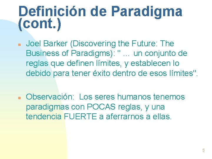 Definición de Paradigma (cont. ) n n Joel Barker (Discovering the Future: The Business