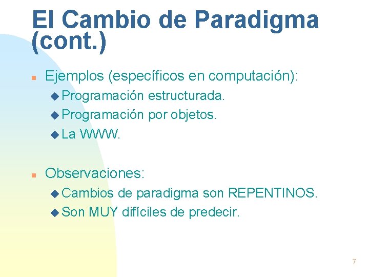 El Cambio de Paradigma (cont. ) n Ejemplos (específicos en computación): u Programación estructurada.