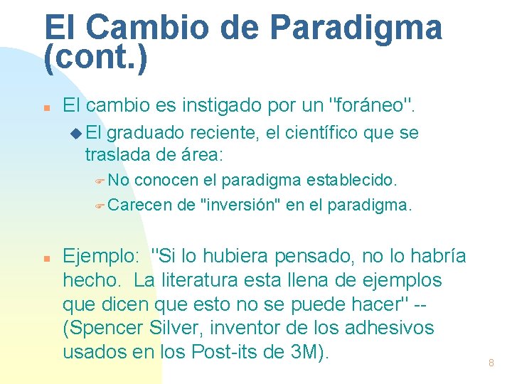 El Cambio de Paradigma (cont. ) n El cambio es instigado por un "foráneo".