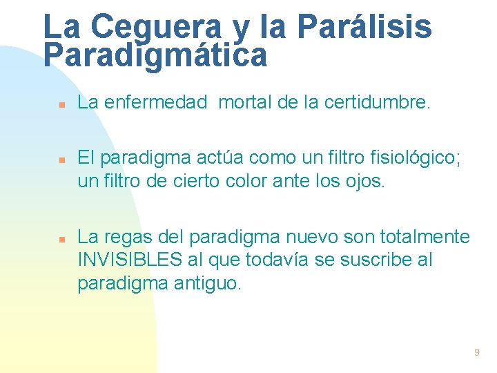 La Ceguera y la Parálisis Paradigmática n n n La enfermedad mortal de la