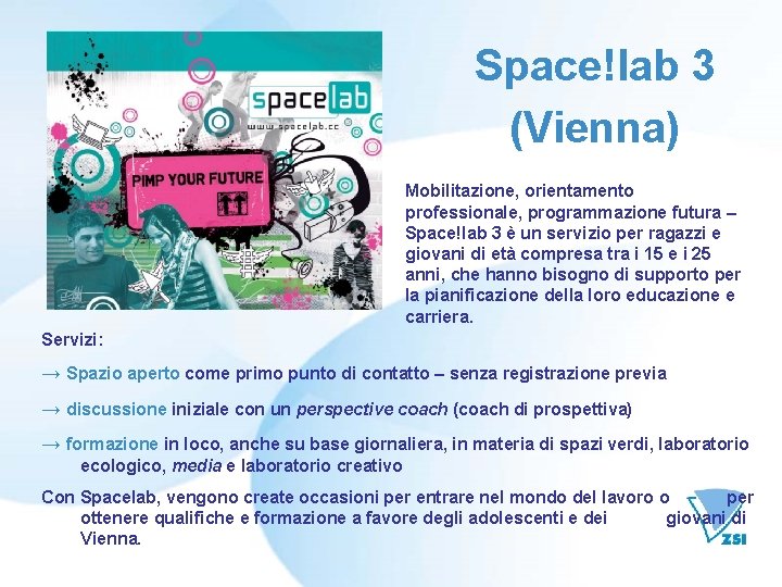 Space!lab 3 (Vienna) Mobilitazione, orientamento professionale, programmazione futura – Space!lab 3 è un servizio