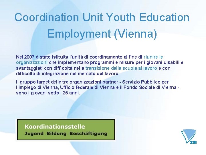 Coordination Unit Youth Education Employment (Vienna) Nel 2007 è stato istituita l’unità di coordinamento