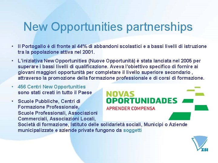 New Opportunities partnerships • Il Portogallo è di fronte al 44% di abbandoni scolastici