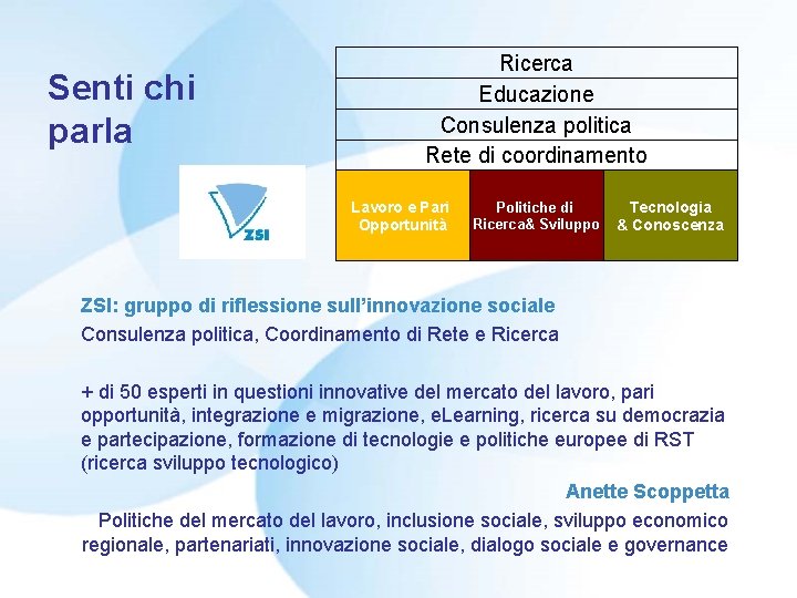 Senti chi parla Ricerca Educazione Consulenza politica Rete di coordinamento Lavoro e Pari Opportunità