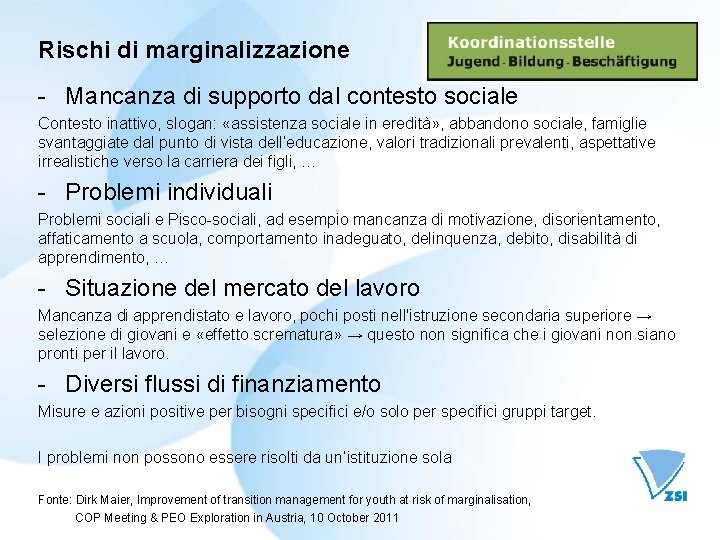 Rischi di marginalizzazione - Mancanza di supporto dal contesto sociale Contesto inattivo, slogan: «assistenza