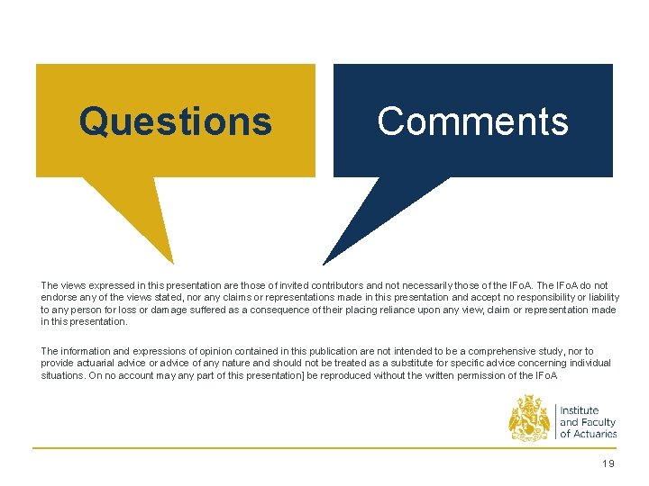 Questions Comments The views expressed in this presentation are those of invited contributors and