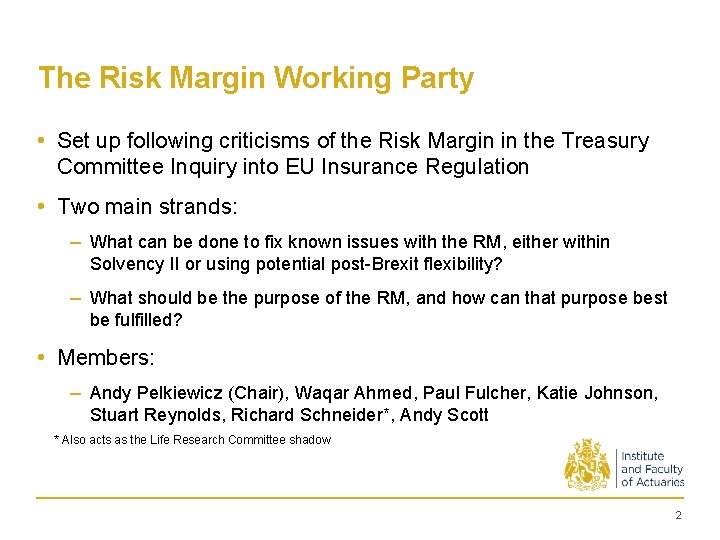 The Risk Margin Working Party • Set up following criticisms of the Risk Margin