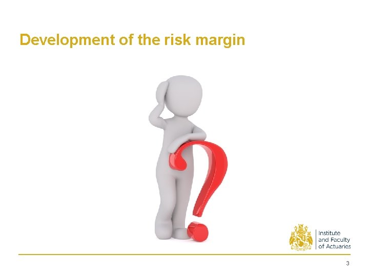 Development of the risk margin 3 