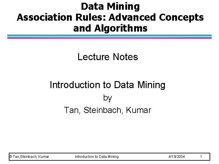 Data Mining Association Rules: Advanced Concepts and Algorithms Lecture Notes Introduction to Data Mining