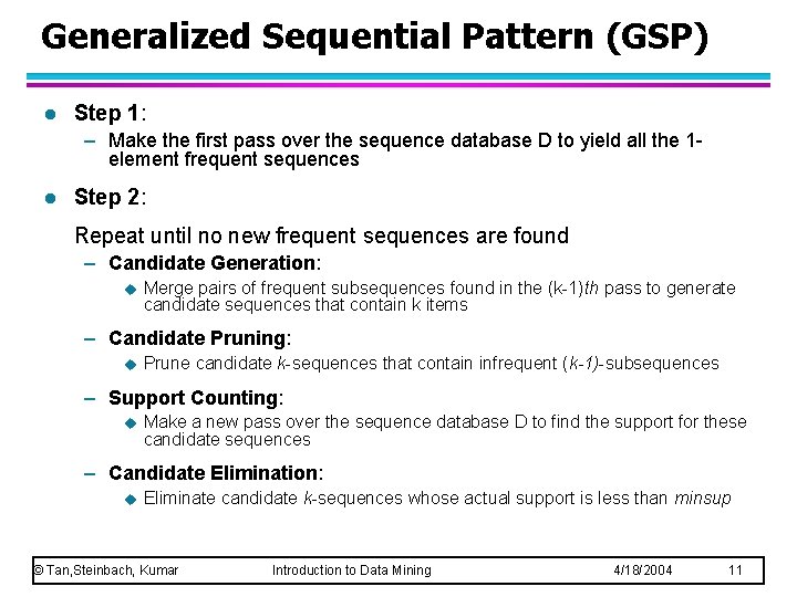 Generalized Sequential Pattern (GSP) l Step 1: – Make the first pass over the