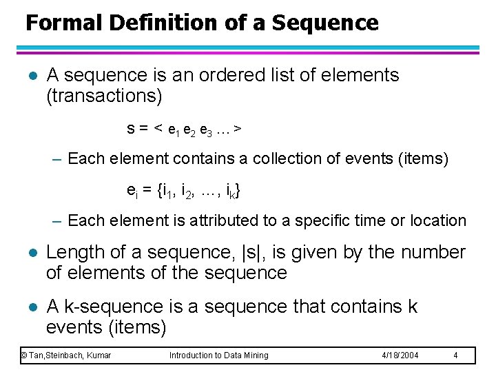 Formal Definition of a Sequence l A sequence is an ordered list of elements