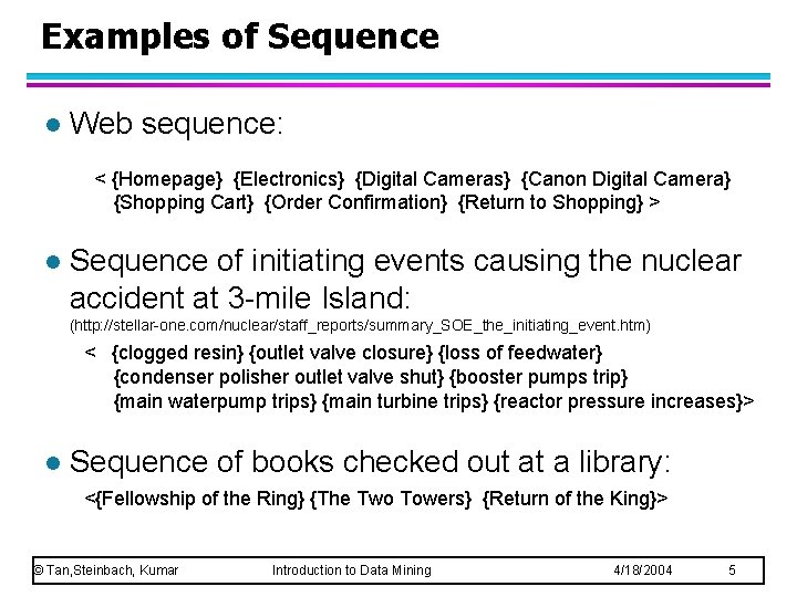 Examples of Sequence l Web sequence: < {Homepage} {Electronics} {Digital Cameras} {Canon Digital Camera}