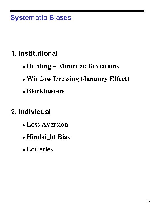 Systematic Biases 1. Institutional l Herding – Minimize Deviations l Window Dressing (January Effect)