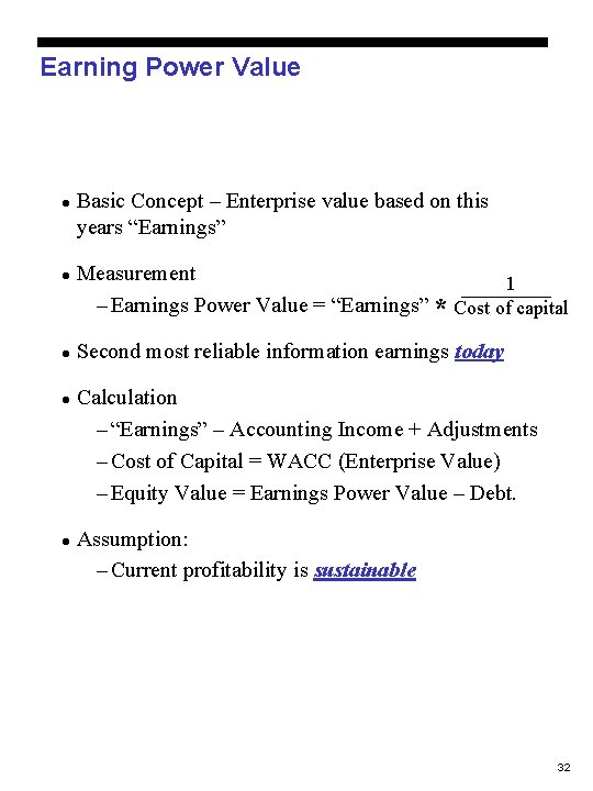 Earning Power Value l l l Basic Concept – Enterprise value based on this