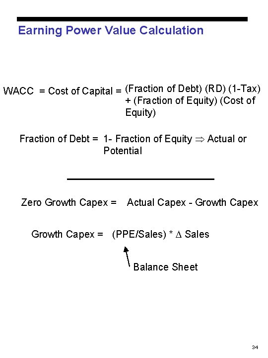 Earning Power Value Calculation WACC = Cost of Capital = (Fraction of Debt) (RD) Earning Power Value Calculation WACC = Cost of Capital = (Fraction of Debt) (RD)