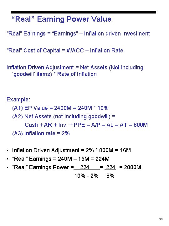 “Real” Earning Power Value “Real” Earnings = “Earnings” – Inflation driven Investment “Real” Cost