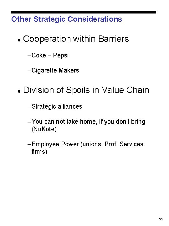 Other Strategic Considerations l Cooperation within Barriers – Coke – Pepsi – Cigarette Makers