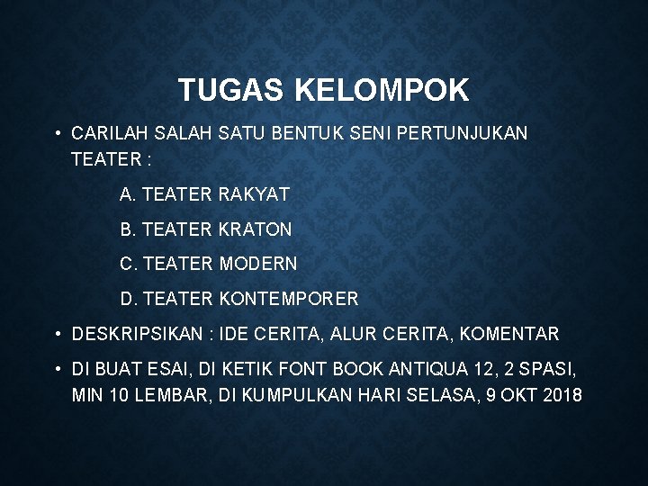 TUGAS KELOMPOK • CARILAH SATU BENTUK SENI PERTUNJUKAN TEATER : A. TEATER RAKYAT B.