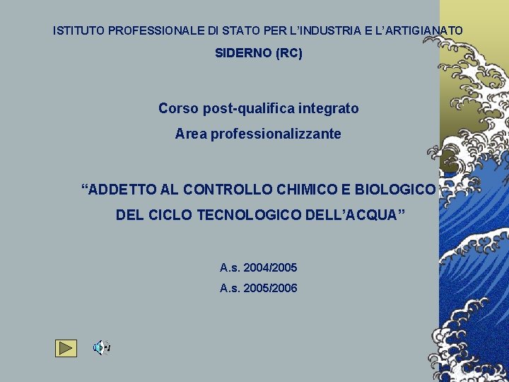 ISTITUTO PROFESSIONALE DI STATO PER L’INDUSTRIA E L’ARTIGIANATO SIDERNO (RC) Corso post-qualifica integrato Area