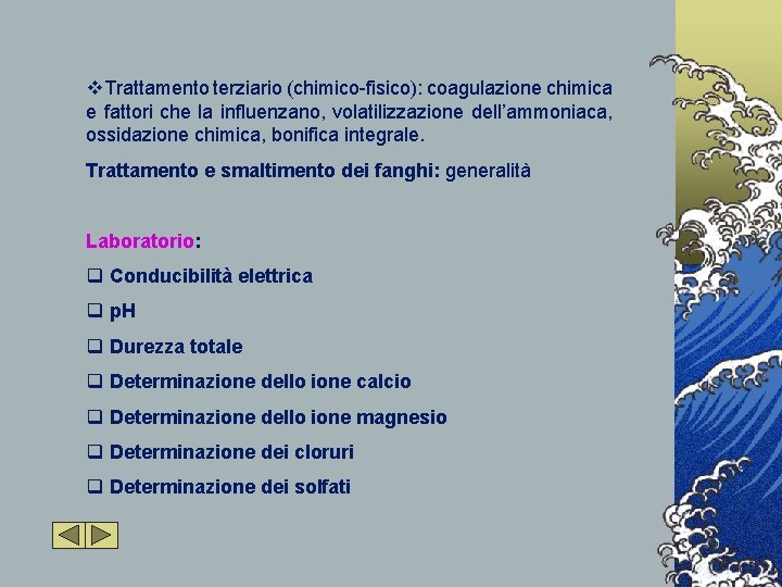 v. Trattamento terziario (chimico-fisico): coagulazione chimica e fattori che la influenzano, volatilizzazione dell’ammoniaca, ossidazione