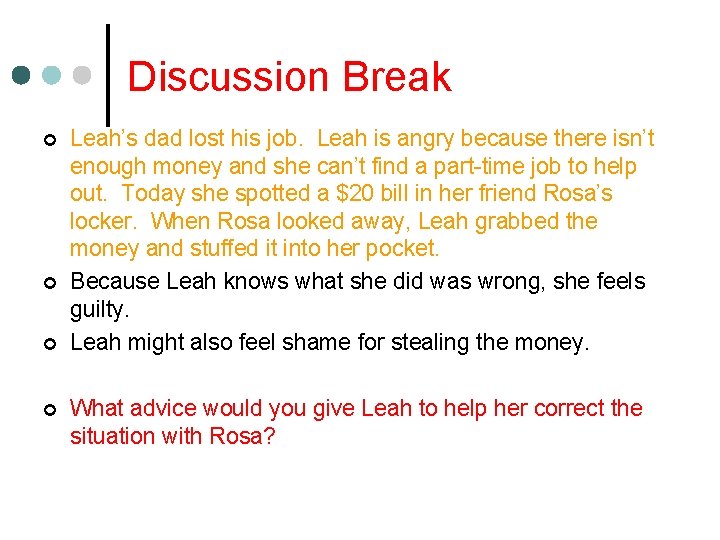 Discussion Break ¢ ¢ Leah’s dad lost his job. Leah is angry because there Discussion Break ¢ ¢ Leah’s dad lost his job. Leah is angry because there