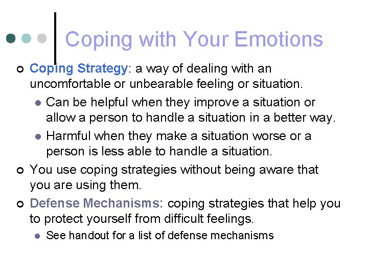 Coping with Your Emotions ¢ ¢ ¢ Coping Strategy: a way of dealing with Coping with Your Emotions ¢ ¢ ¢ Coping Strategy: a way of dealing with